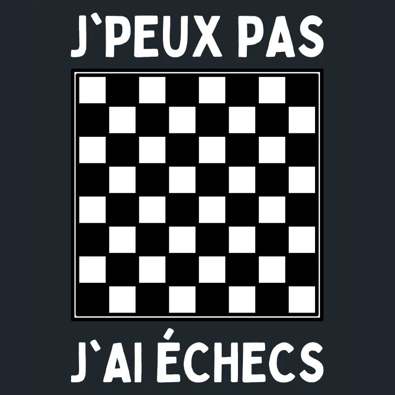 J'peux Pas J'ai Échecs Jeux De Dames Et D'échec