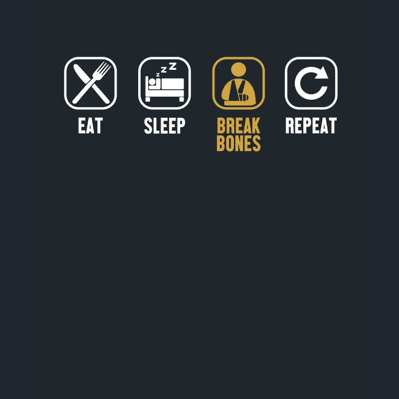 Eat Sleep Break Bones Repeat Broken Bone Bone