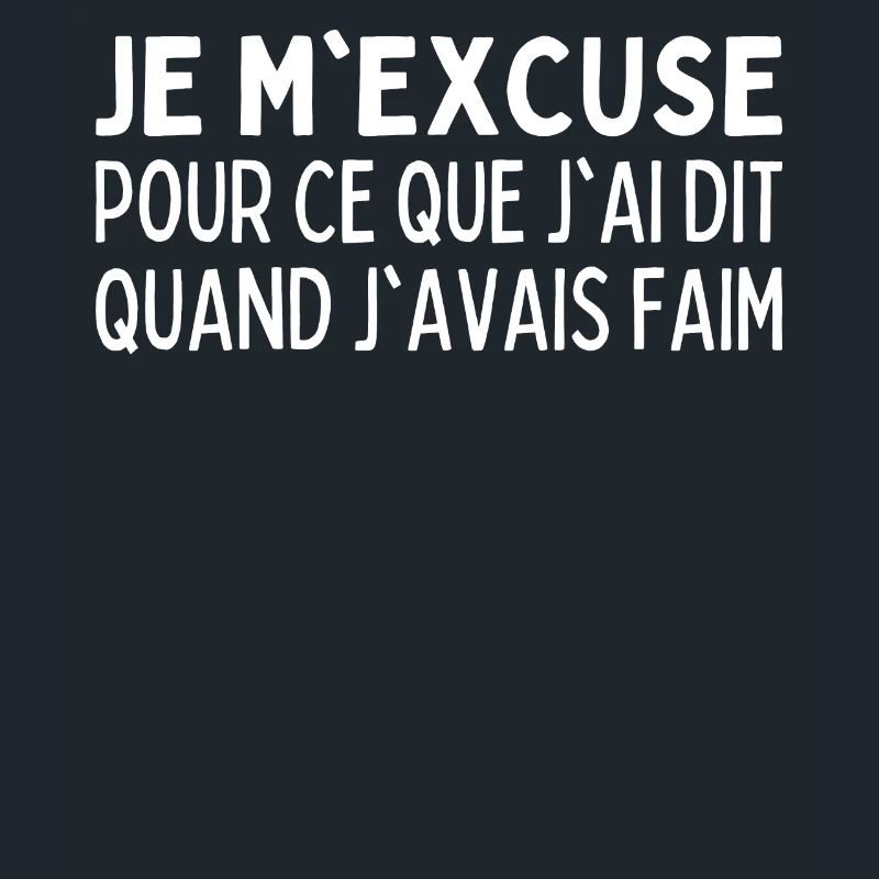 Je M'excuse Pour Ce Que Jai Dit Quand J'avais Faim