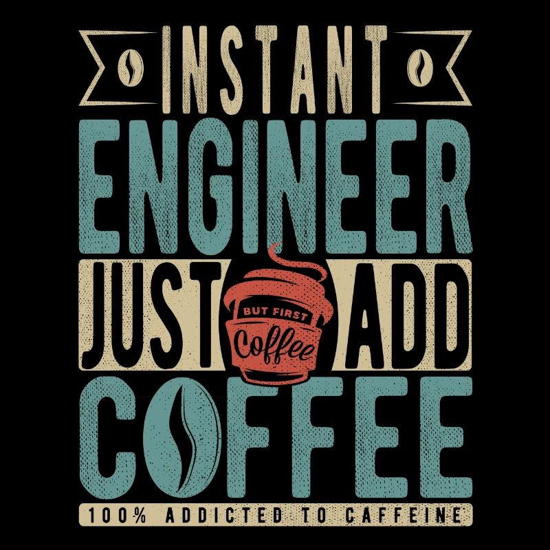 Instant Engineer Il suffit d’ajouter du café