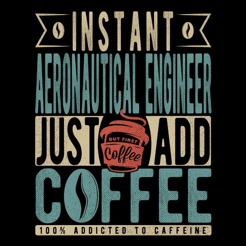 Instant Aeronautical Engineer Just Add Coffee