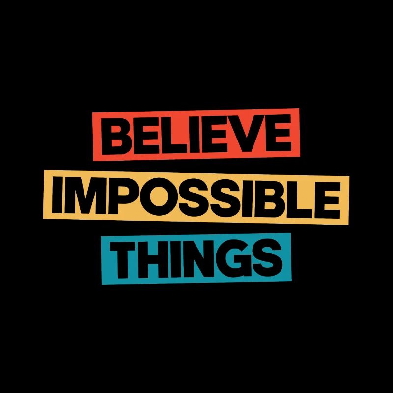 Believe Impossible Things
