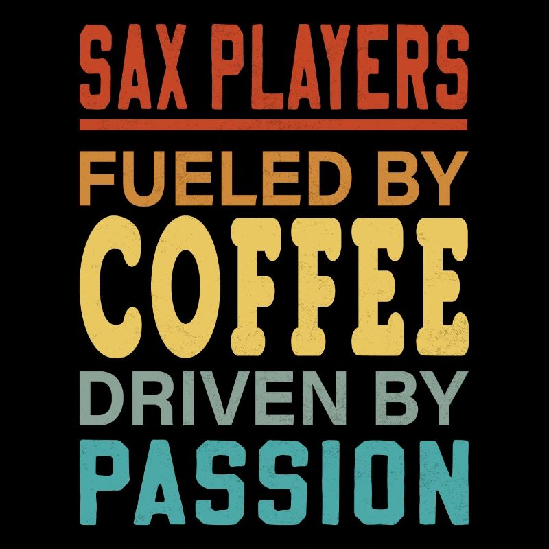 Saxophonist Music Instructor Coffee Lover Apparel