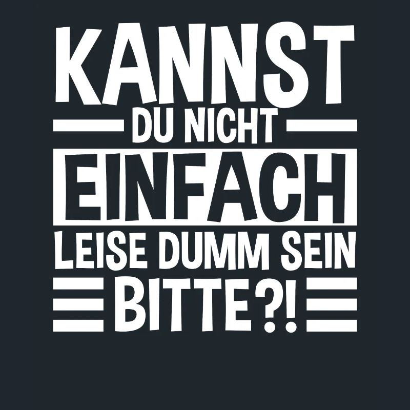 Kannst Du Nicht Einfach Leise Dumm Sein