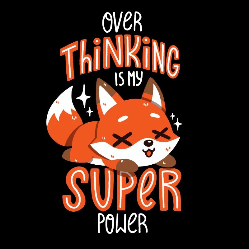 Overthinking is my superpower