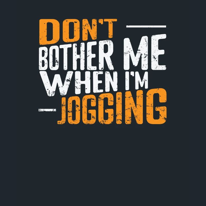 Don't Bother Me when I'm Jogging