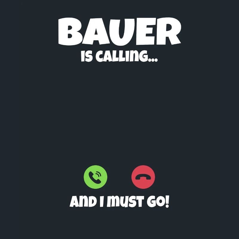 Bauer is Calling and I Must Go Fun Quote