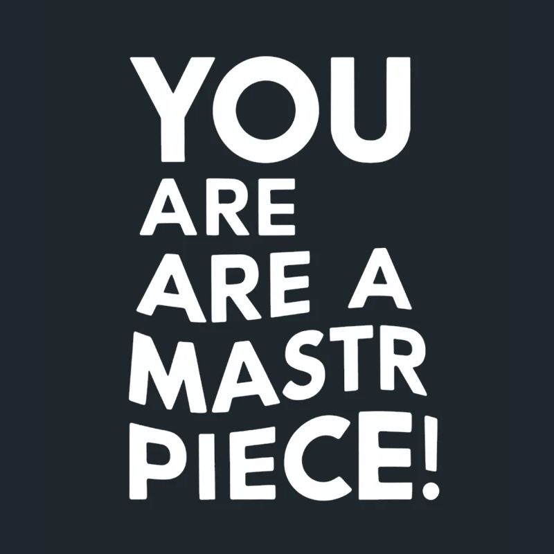 Vous êtes un chef-d’œuvre Message de motivation