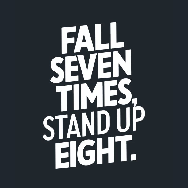 Fall Seven Times Stand Up Eight Motivation