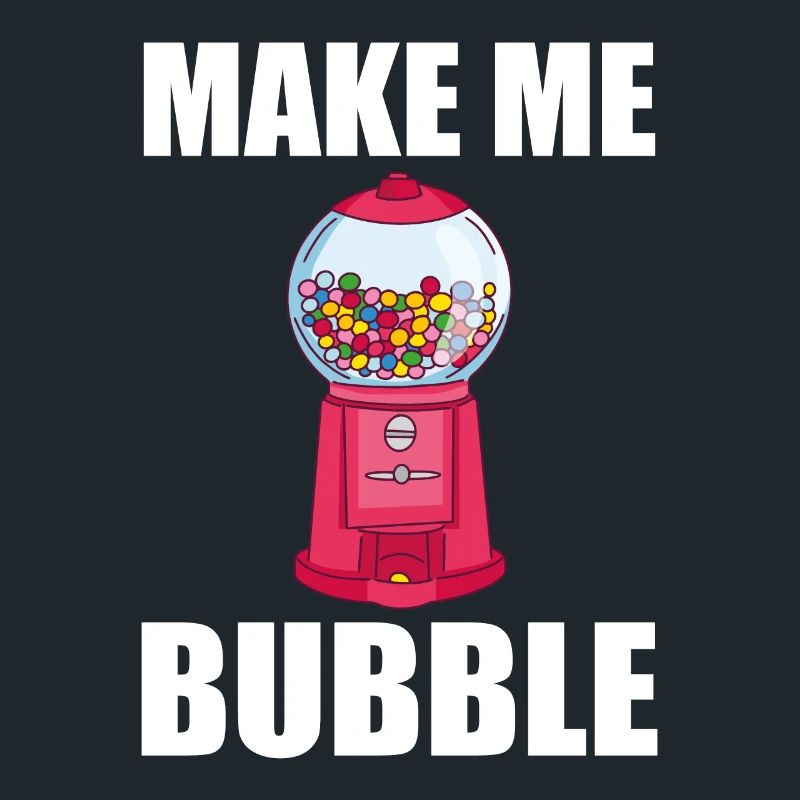 Kaugummi Automat Spruch - Make Me Bubble
