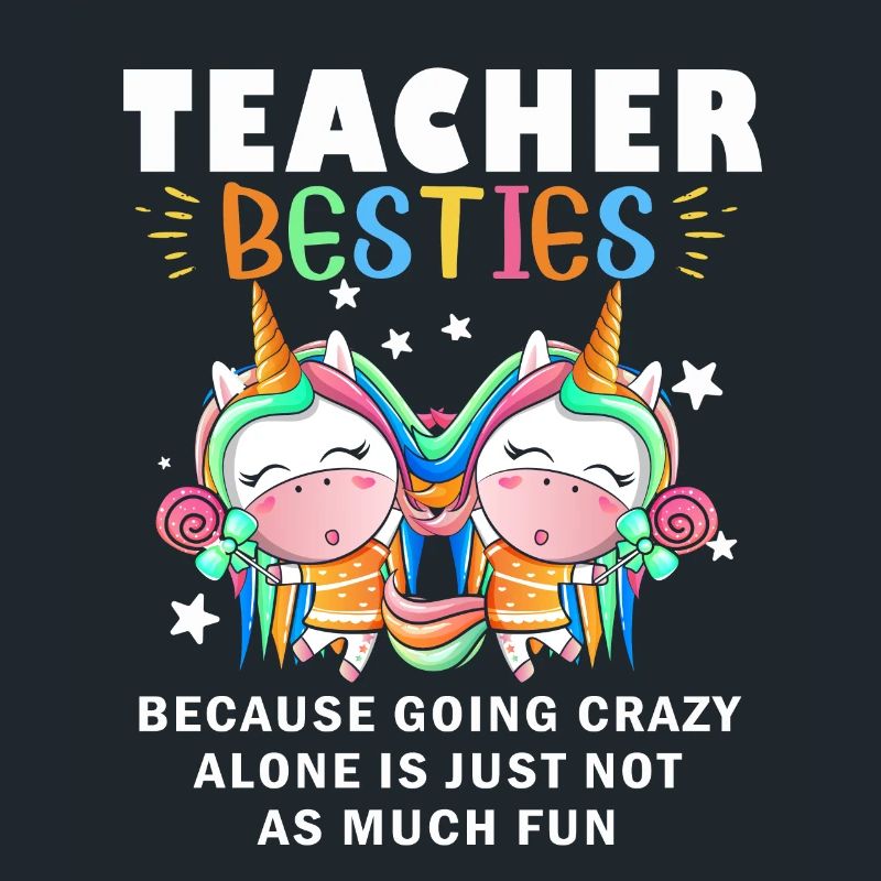 Teacher Besties Because Going Crazy