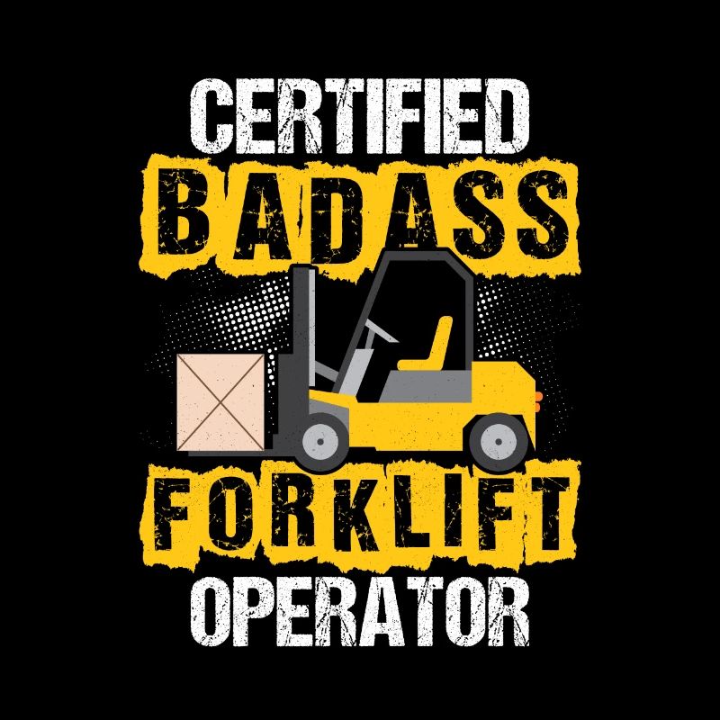 Certified Badass Forklift Operator Job Driver