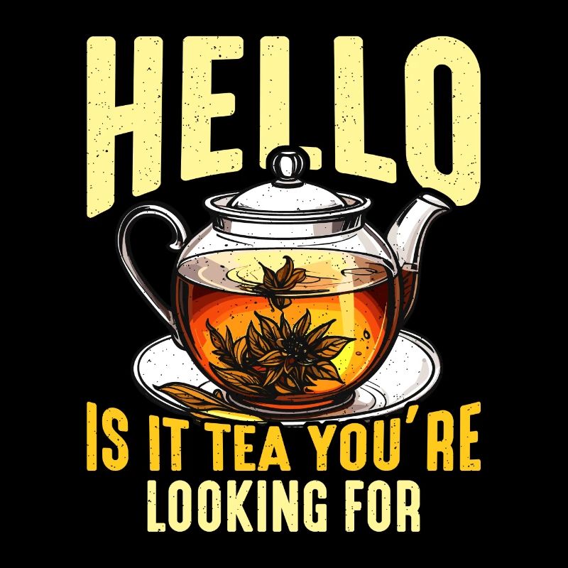 Hot Tea Hello Is It Tea You're Herbal Tea Lover
