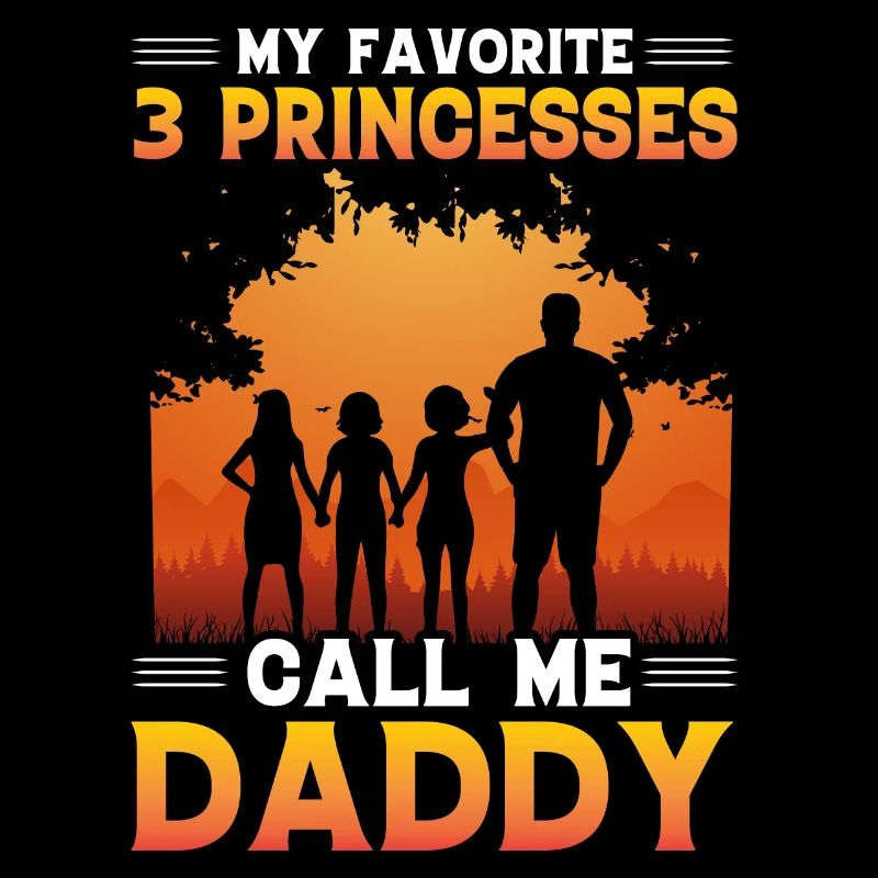 My favorite 3 Princesses call me Daddy