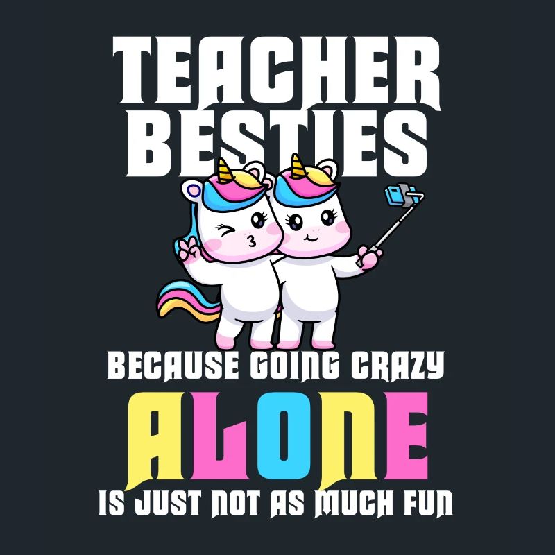 Teacher Besties Because Going Crazy