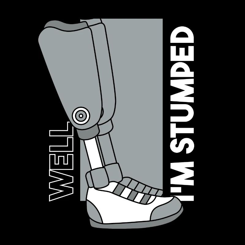 Well I'm Stumped Prosthesis Foot User Leg