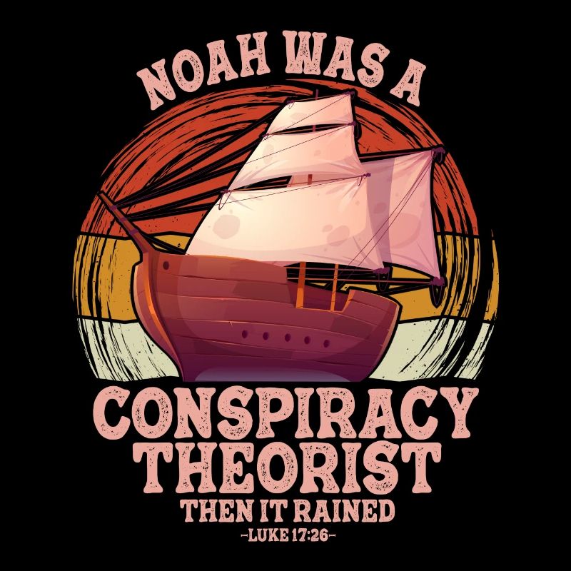 Noah war ein Verschwörungstheoretiker und der