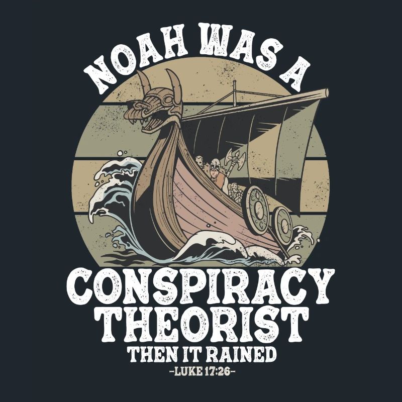 Noah war ein Verschwörungstheoretiker und der
