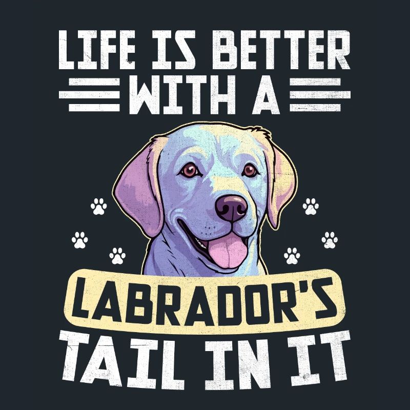 Das Leben Ist Besser Mit Dem Schwanz Eines Labradors Darin Labrad