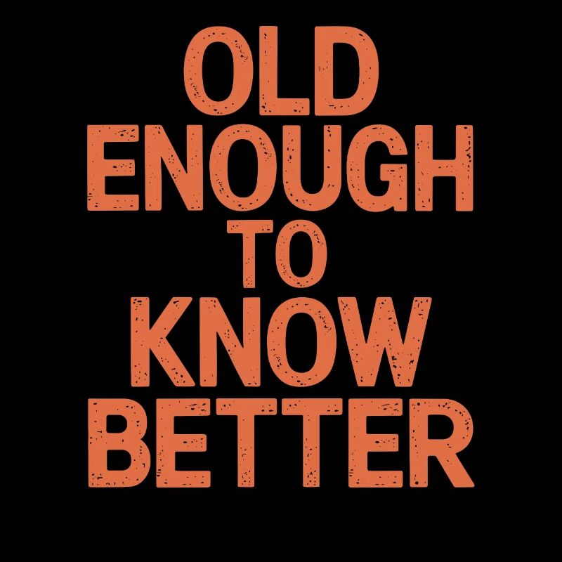 Old enough to know better Birthday