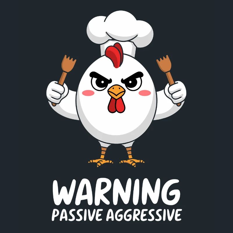Caution! Passive-Aggressive Chicken Cook Motif