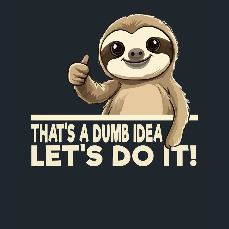 Funny Sloth Theme - That's A Dumb Idea