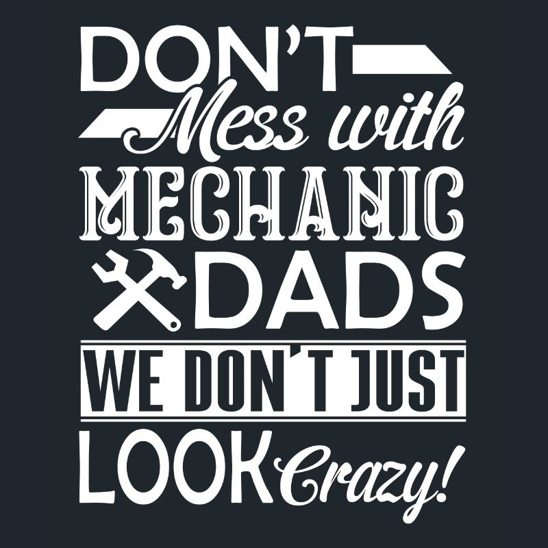 Mechanic Don't Mess With Mechanic Dads