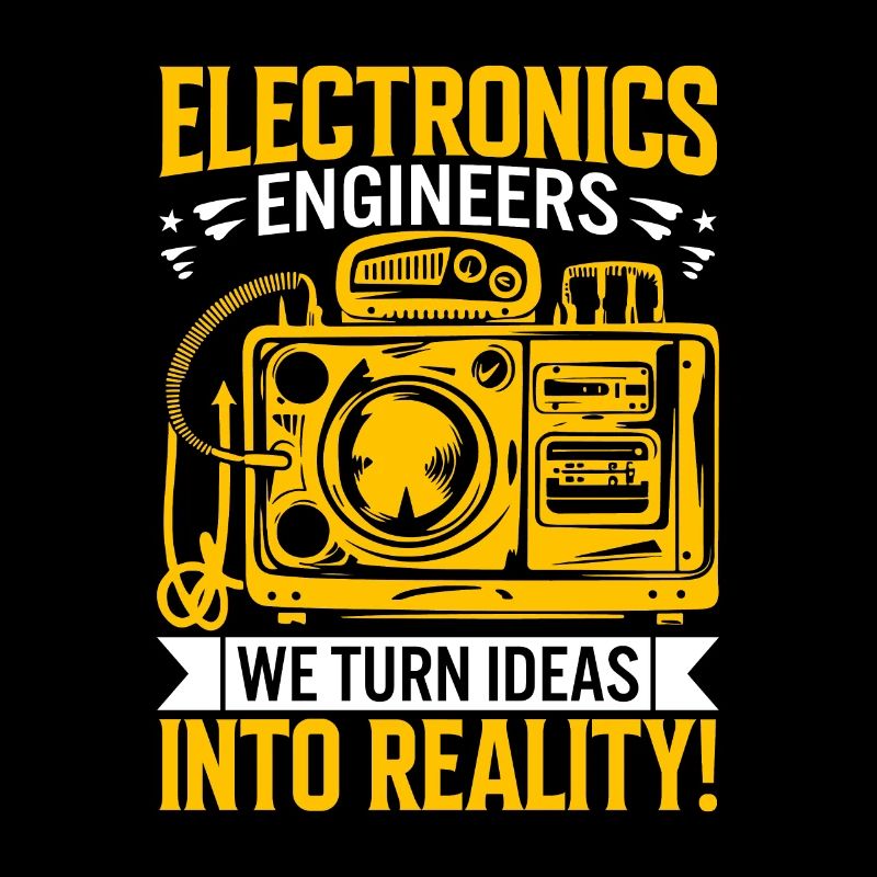 Electronics engineers: We turn ideas into reality!