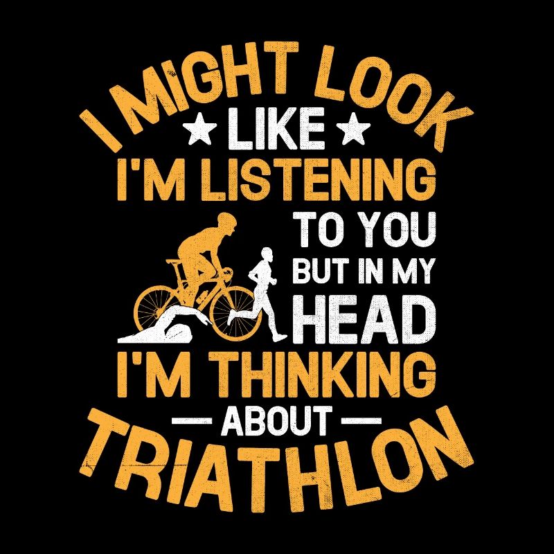But In My Head I'm Thinking About Triathlon Triath