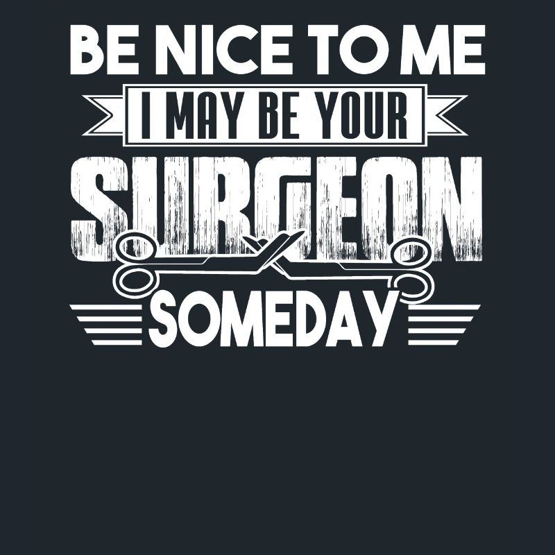 Surgeon Be Nice To Surgeon