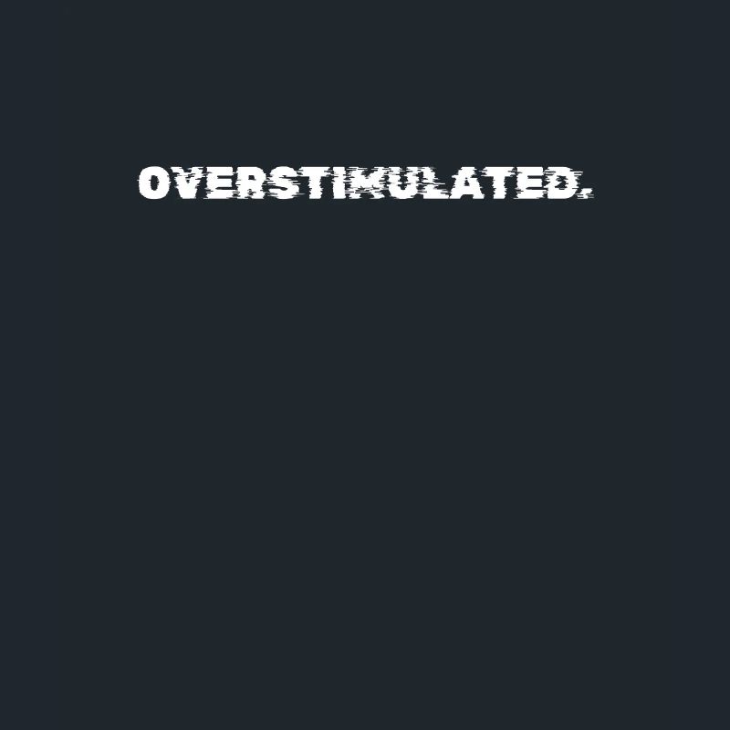 Overstimulated