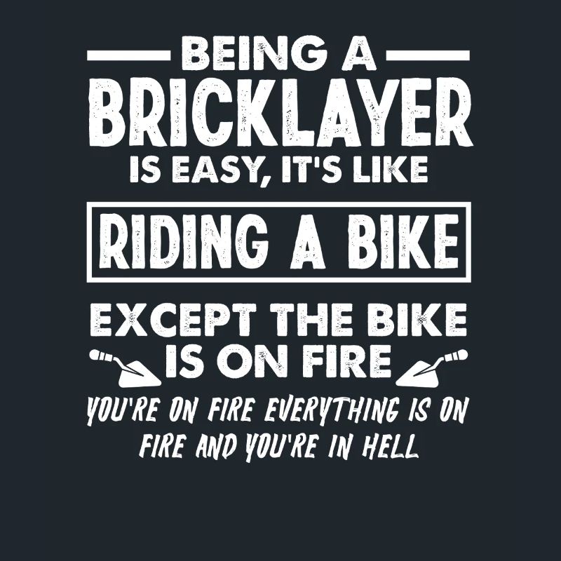 Being a bricklayer is as easy as riding