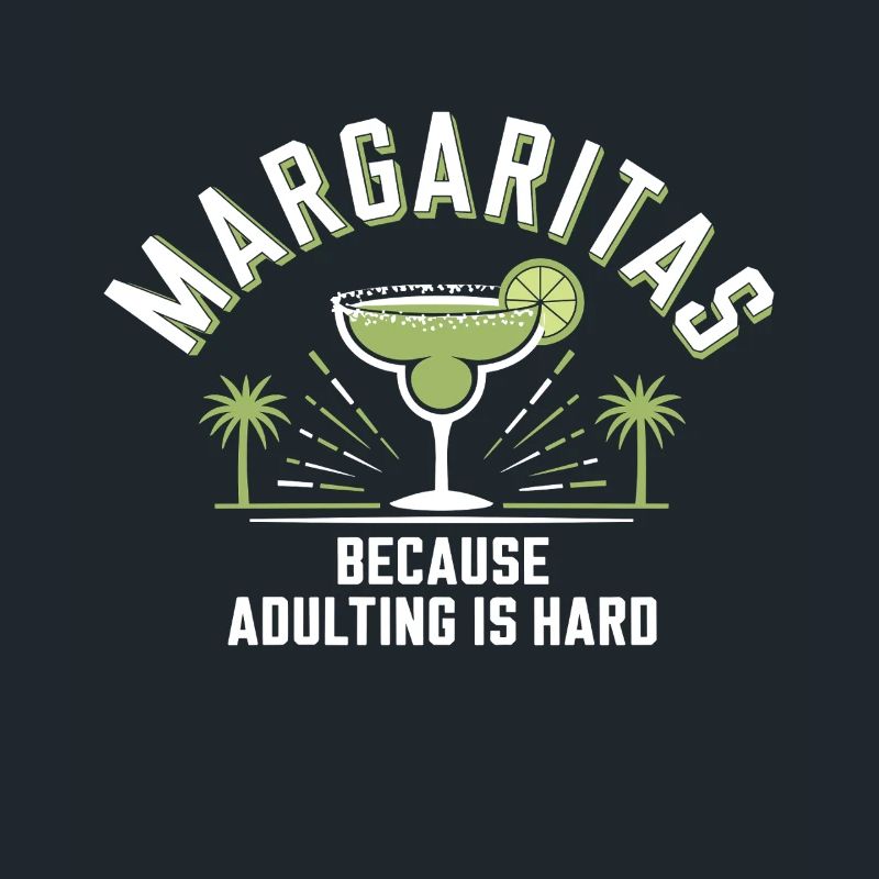 Margaritas Parce que l’âge adulte est difficile Drôle de boisson