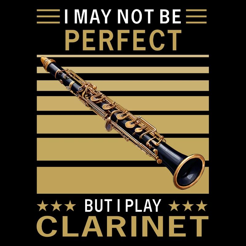 I MAY NOT BE PERFECT CLARINET