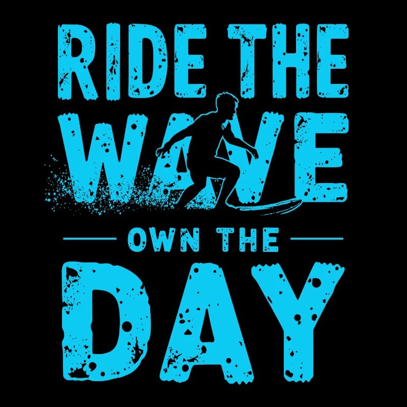 Surfer Ride the Wave – Own the Day Spruch