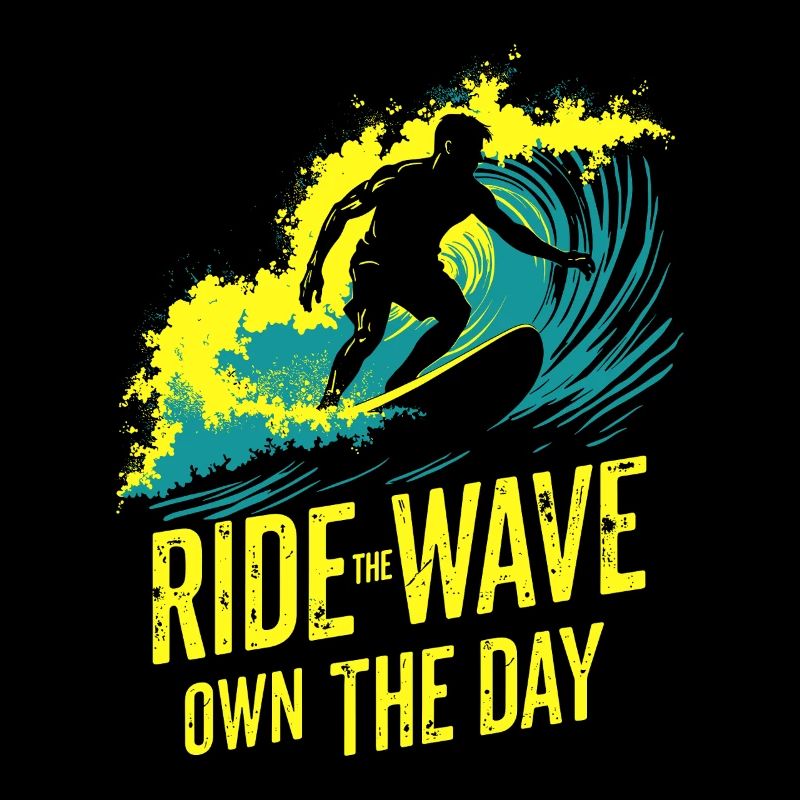 Surfer Ride the Wave – Own the Day Spruch