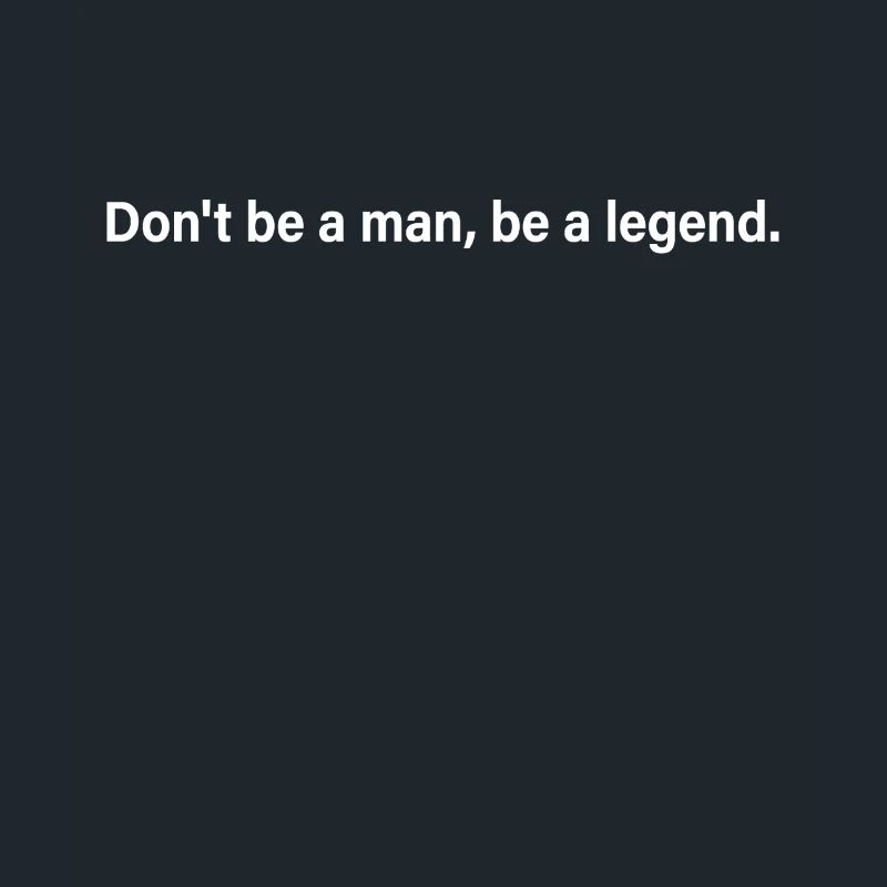 Don't Be A Man Be A Legend Man Father's Day Legend