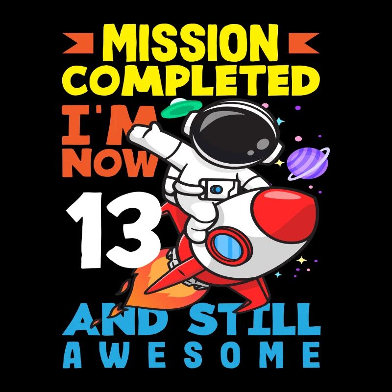 Mission accomplished I'm 13 now and still