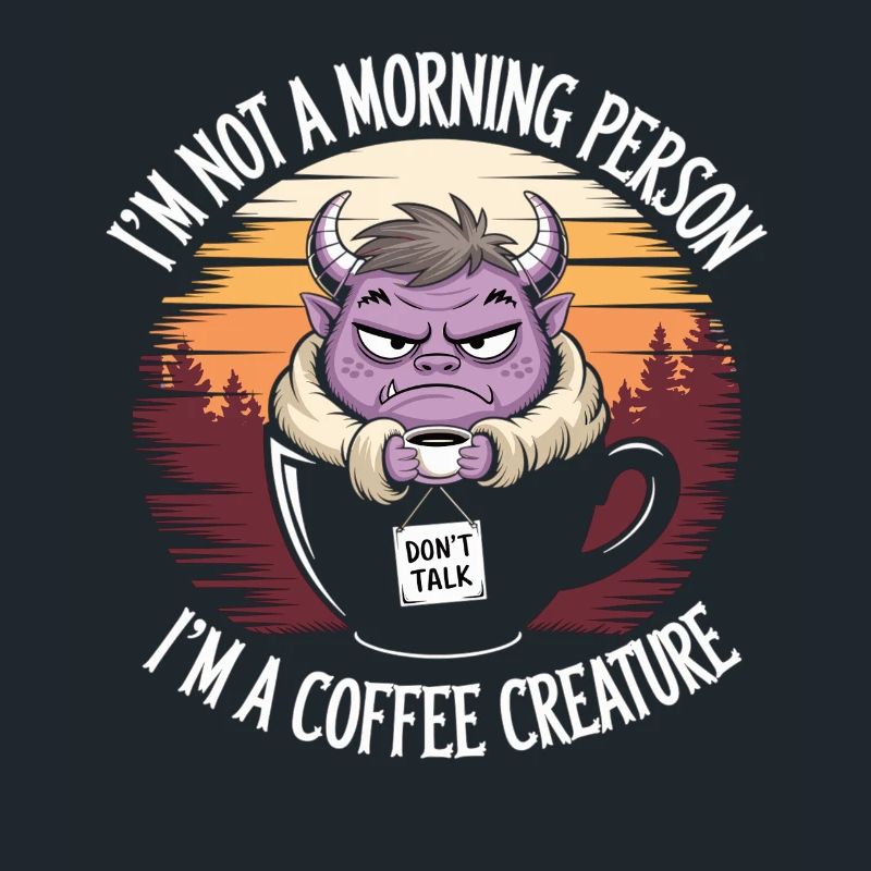 Without coffee I'm a monster