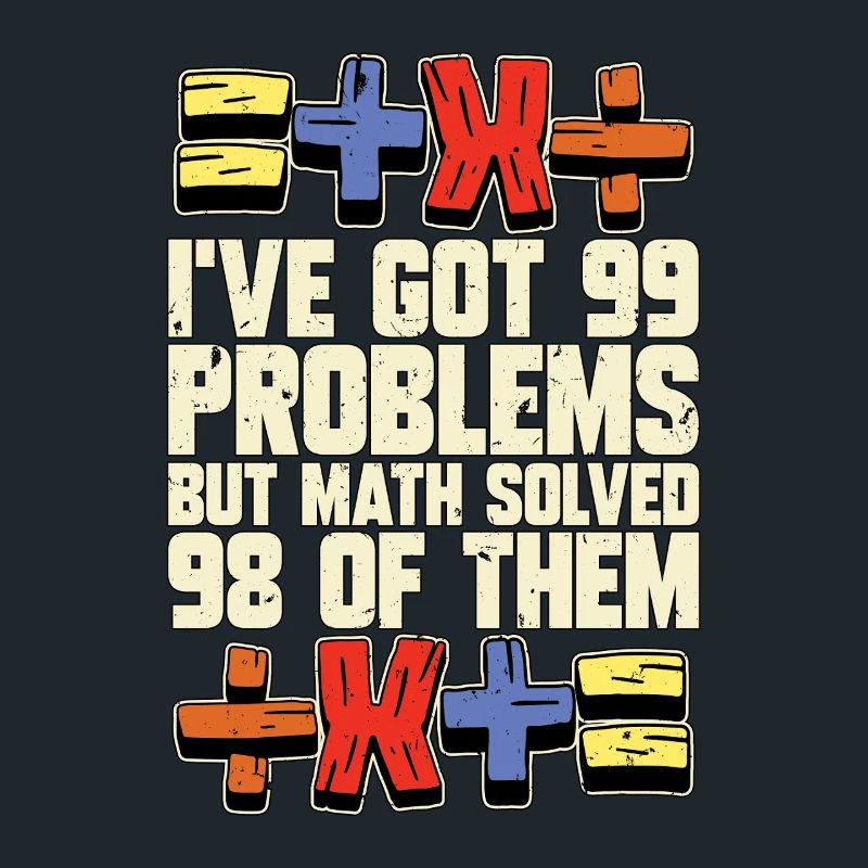 Mathematician I've Got 99 Problems Statistician