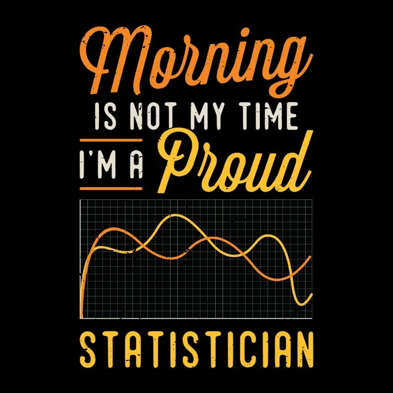 Statistician Morning Is Not My Time Data Analyst