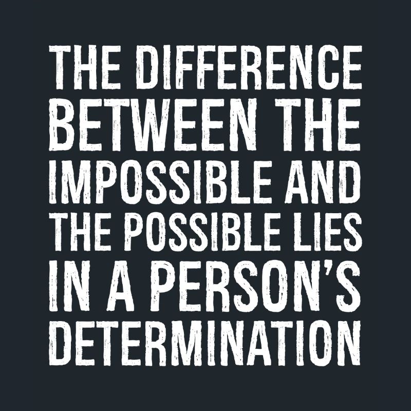 the difference between the impossible and the