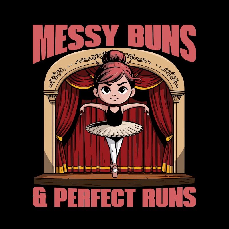 Ballet Messy Buns & Perfect Runs Passionné de danse