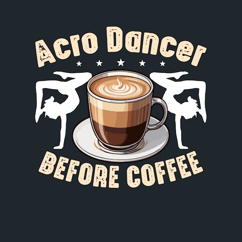 Acro Dancer Before Coffee Gymnastics Coffee Lover