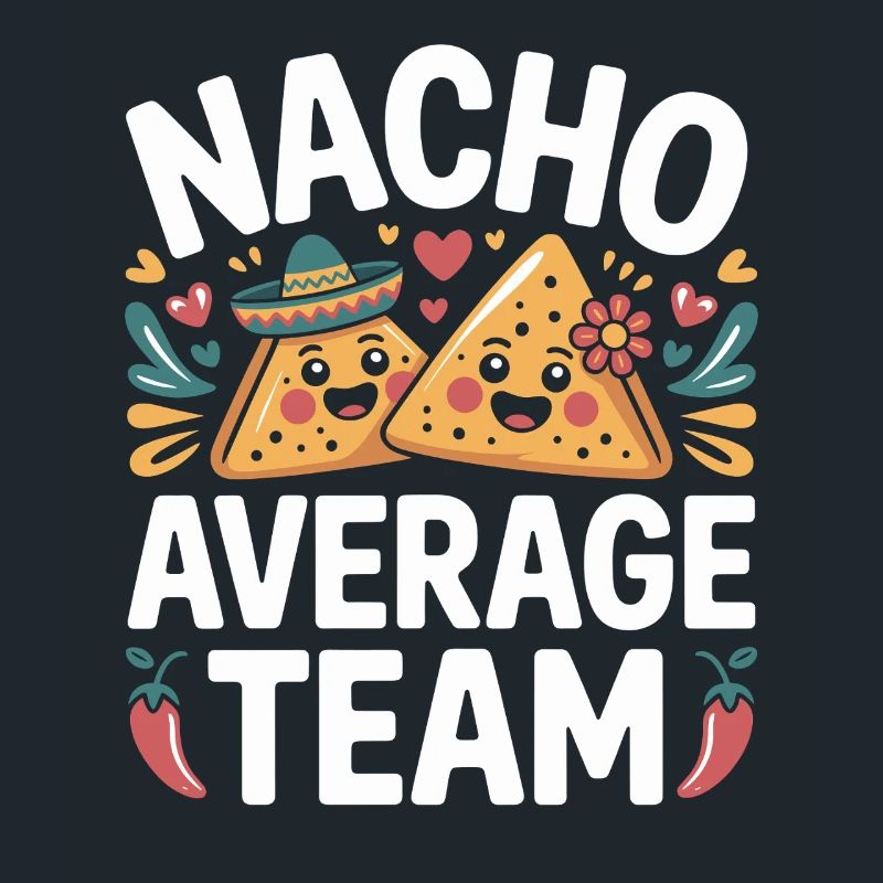 Nacho Average Team Humor
