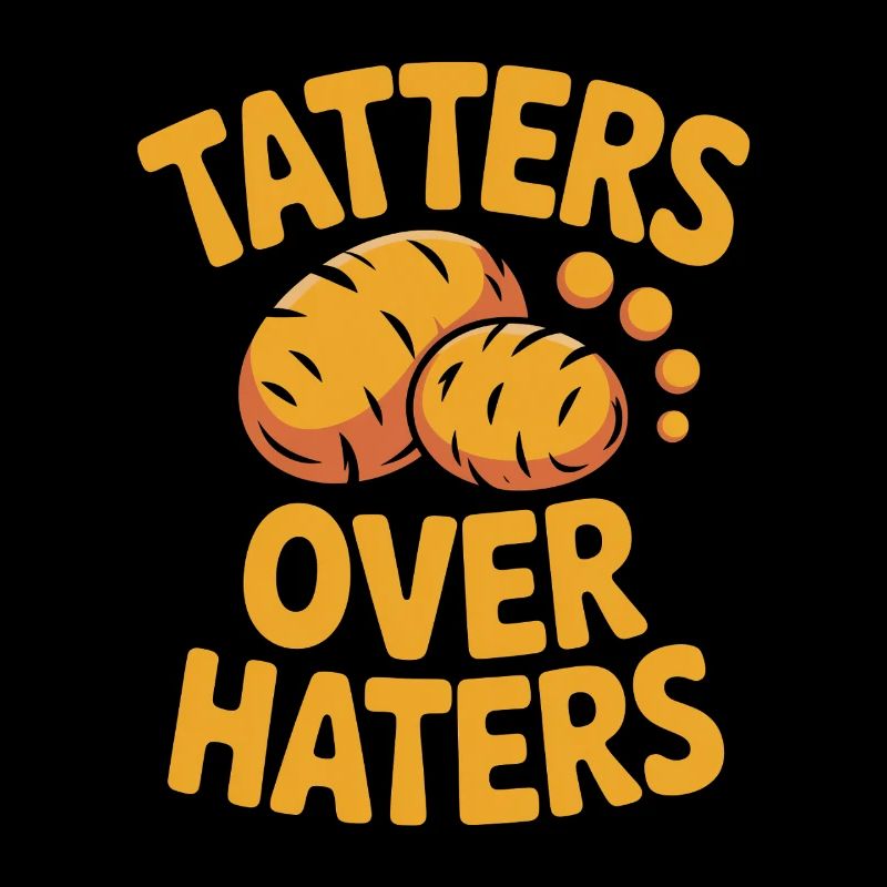 Tatters Over Haters Potato