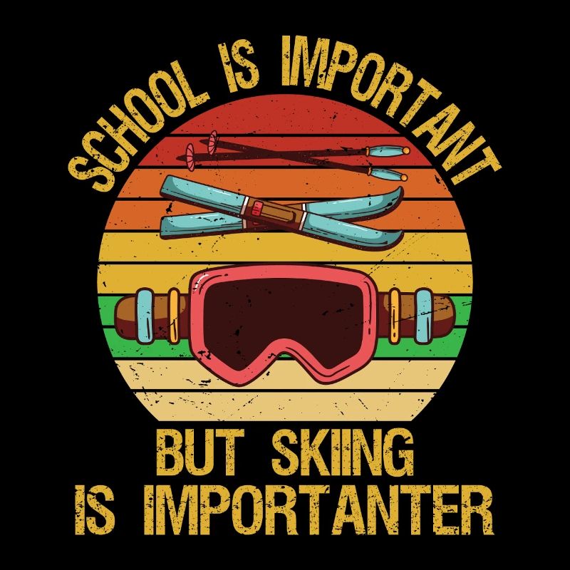 School Is Important But Skiing Is Importuner
