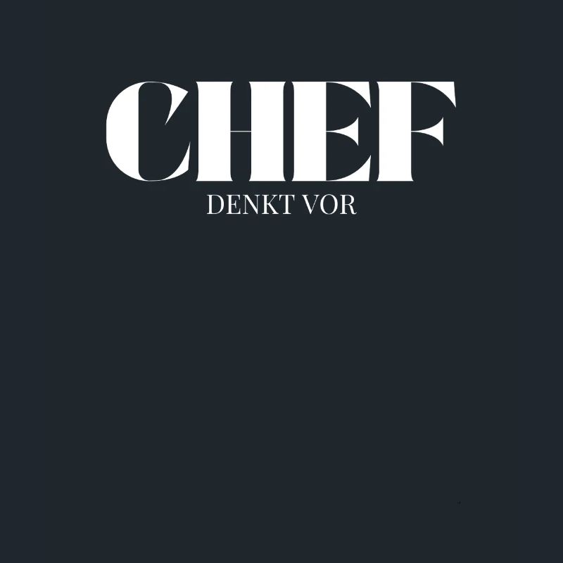 Chef Spruch Denkt Vor