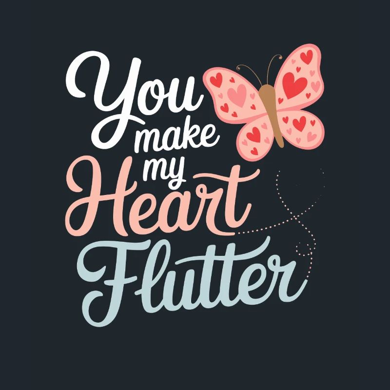 You Make My Heart Flutter Romantic