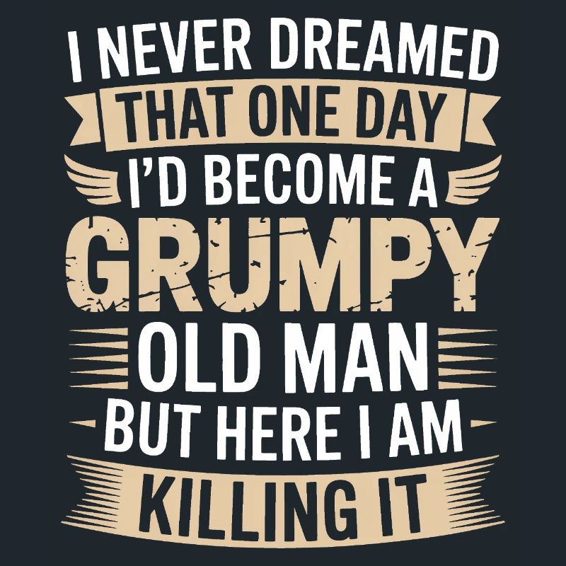 Grumpy Old Man Killing It